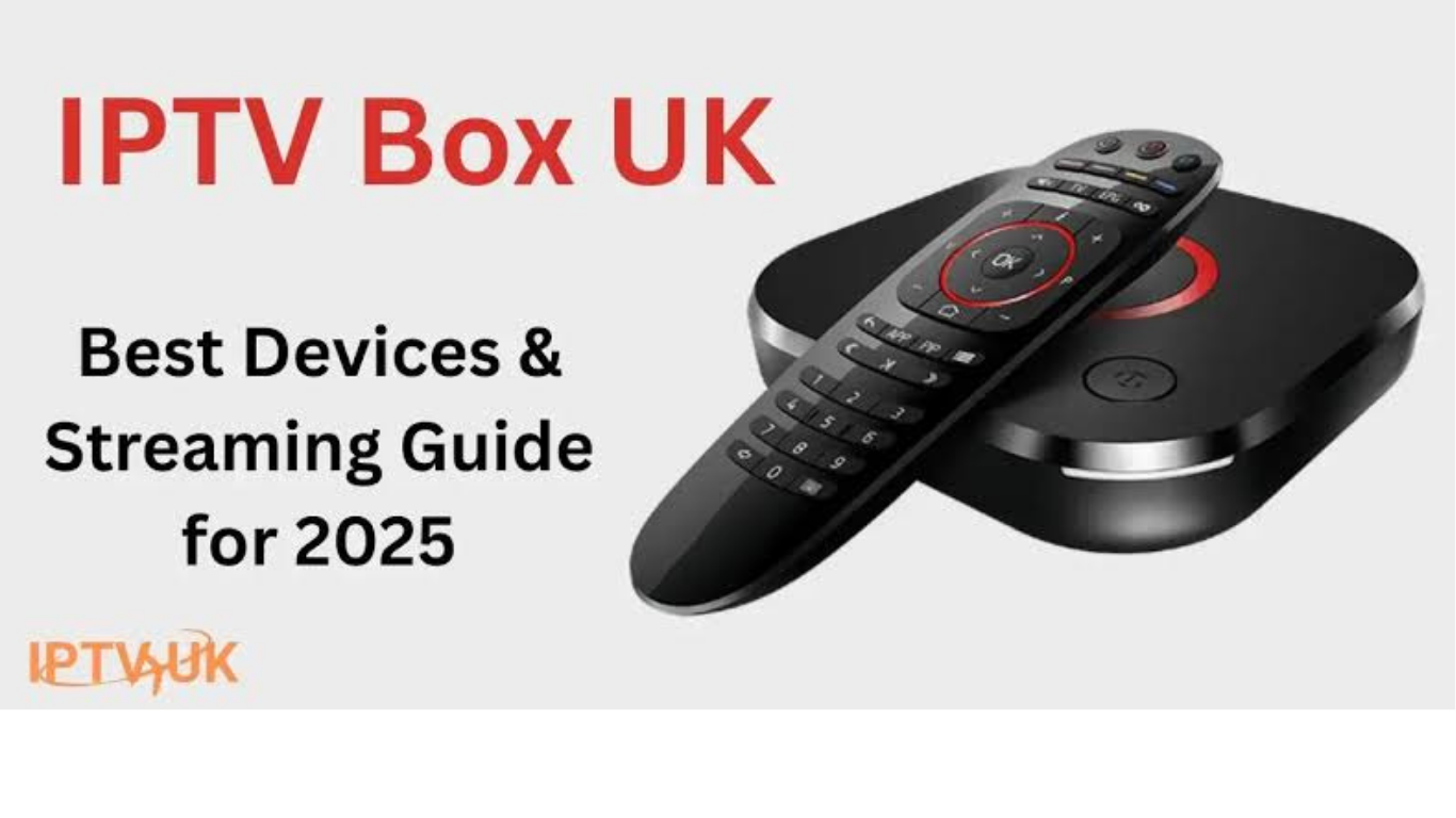 IPTV Box UK The Complete Guide to Choosing the Best IPTV Box