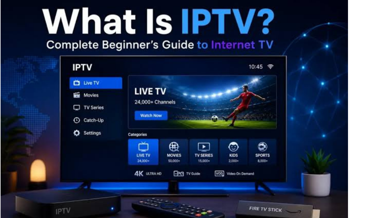 What Is IPTV The Complete Beginner's Guide